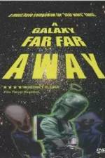 Watch A Galaxy Far, Far Away Megavideo