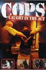 Watch COPS: Caught in the Act Megavideo