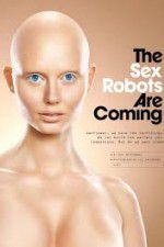 Watch The Sex Robots Are Coming! Megavideo