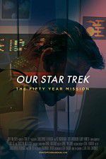 Watch Our Star Trek: The Fifty Year Mission Megavideo