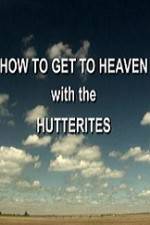 Watch How to Get to Heaven with the Hutterites Megavideo