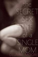 Watch The Secret Sex Life of a Single Mom Megavideo