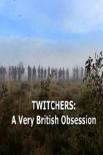 Watch Twitchers: a Very British Obsession Megavideo