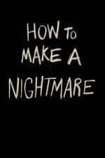 Watch How to Make a Nightmare Megavideo