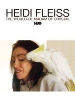 Watch Heidi Fleiss: The Would-Be Madam of Crystal Megavideo