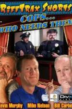 Watch Rifftrax: Cops Who Needs Them Megavideo