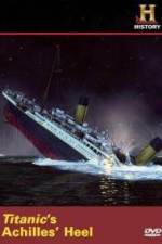 Watch Titanic's Achilles Heel Megavideo