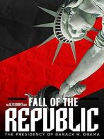 Watch Fall of the Republic: The Presidency of Barack Obama Megavideo