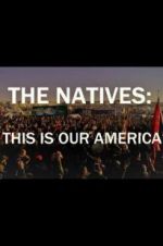 Watch The Natives: This Is Our America Megavideo