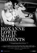 Watch Roxanne Lowit Magic Moments Megavideo