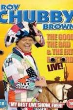 Watch Roy Chubby Brown: The Good, The Bad And The Fat Bastard Megavideo