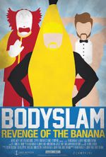 Watch Bodyslam: Revenge of the Banana! Megavideo