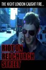 Watch Riot on Redchurch Street Megavideo