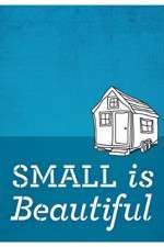 Watch Small Is Beautiful A Tiny House Documentary Megavideo