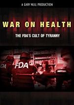 Watch War on Health: The FDA\'s Cult of Tyranny Megavideo