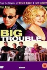 Watch Big Trouble Megavideo