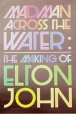 Watch The Making of Elton John Madman Across the Water Megavideo