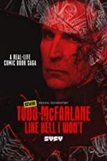 Watch Todd McFarlane: Like Hell I Won\'t Megavideo