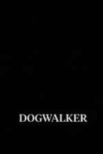 Watch Dogwalker Megavideo