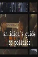 Watch An Idiot's Guide to Politics Megavideo