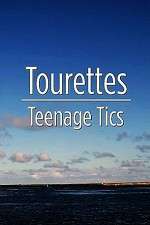 Watch Tourettes: Teenage Tics Megavideo