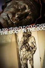 Watch 4,000-Year-Old Cold Case: The Body in the Bog Megavideo