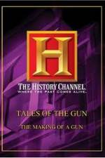 Watch History Channel: Tales Of The Gun - The Making of a Gun Megavideo