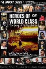 Watch Heroes of World Class The Story of the Von Erichs and the Rise and Fall of World Class Championship Wrestling Megavideo
