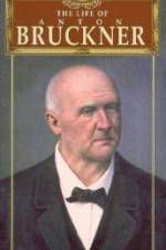 Watch The Life of Anton Bruckner Megavideo