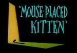 Watch Mouse-Placed Kitten (Short 1959) Megavideo