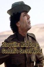 Watch Storyville: Mad Dog - Gaddafi's Secret World Megavideo