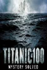 Watch Titanic at 100 Mystery Solved Megavideo