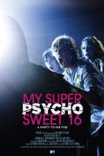 Watch My Super Psycho Sweet 16 Megavideo