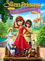 Watch The Swan Princess: Royally Undercover Megavideo