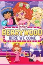 Watch Strawberry Shortcake Berrywood Here We Come Megavideo