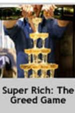 Watch Super Rich: The Greed Game Megavideo