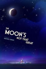 Watch The Moon's Not That Great (Short 2021) Megavideo