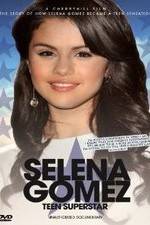 Watch Selena Gomez: Teen Superstar - Unauthorized Documentary Megavideo