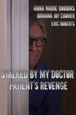 Watch Stalked by My Doctor: Patient\'s Revenge Megavideo