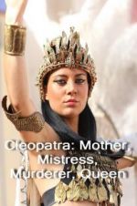 Watch Cleopatra: Mother, Mistress, Murderer, Queen Megavideo