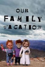 Watch Chucky\'s Family Vacation Megavideo