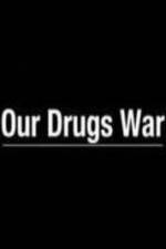 Watch Our Drugs War Megavideo