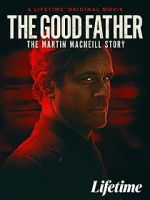 Watch The Good Father: The Martin MacNeill Story Megavideo