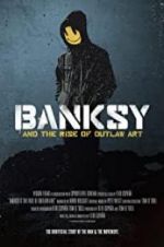 Watch Banksy and the Rise of Outlaw Art Megavideo