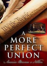 Watch A More Perfect Union: America Becomes a Nation Megavideo