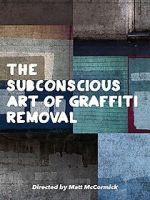 Watch The Subconscious Art of Graffiti Removal Megavideo