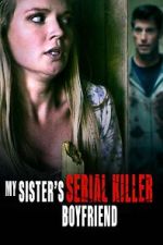 Watch My Sister\'s Serial Killer Boyfriend Megavideo