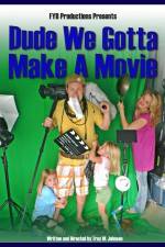 Watch Dude We Gotta Make a Movie Megavideo