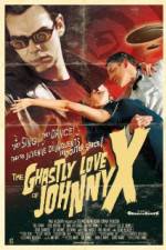 Watch The Ghastly Love of Johnny X Megavideo