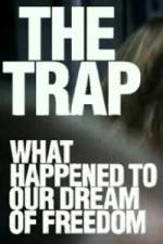 Watch The Trap What Happened to Our Dream of Freedom Megavideo